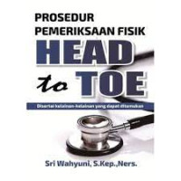 Image of Prosedur Pemeriksaan Fisik Head to Toe disertai kelainan-kelainan yang dapat ditemukan