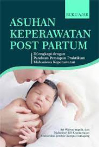 Image of Asuhan Keperawatan Post Partum dilengkapi dengan panduan persiapan praktikum mahasiswa keperawatan