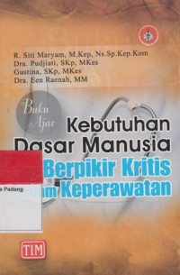 Image of buku ajar kebutuhan dasar manusia dan berpikir kritis dalam keperawatan